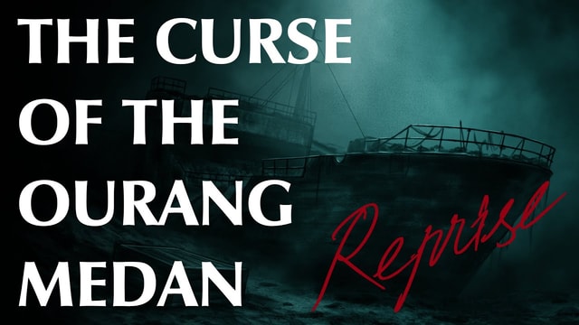 The Curse of the Ourang Medan | REPRISE